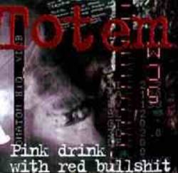 Totem (PL) : Pink Drink with Red Bullshit